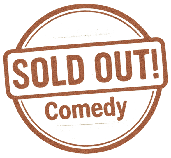 SOLD OUT! Comedy